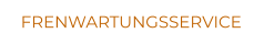 FRENWARTUNGSSERVICE